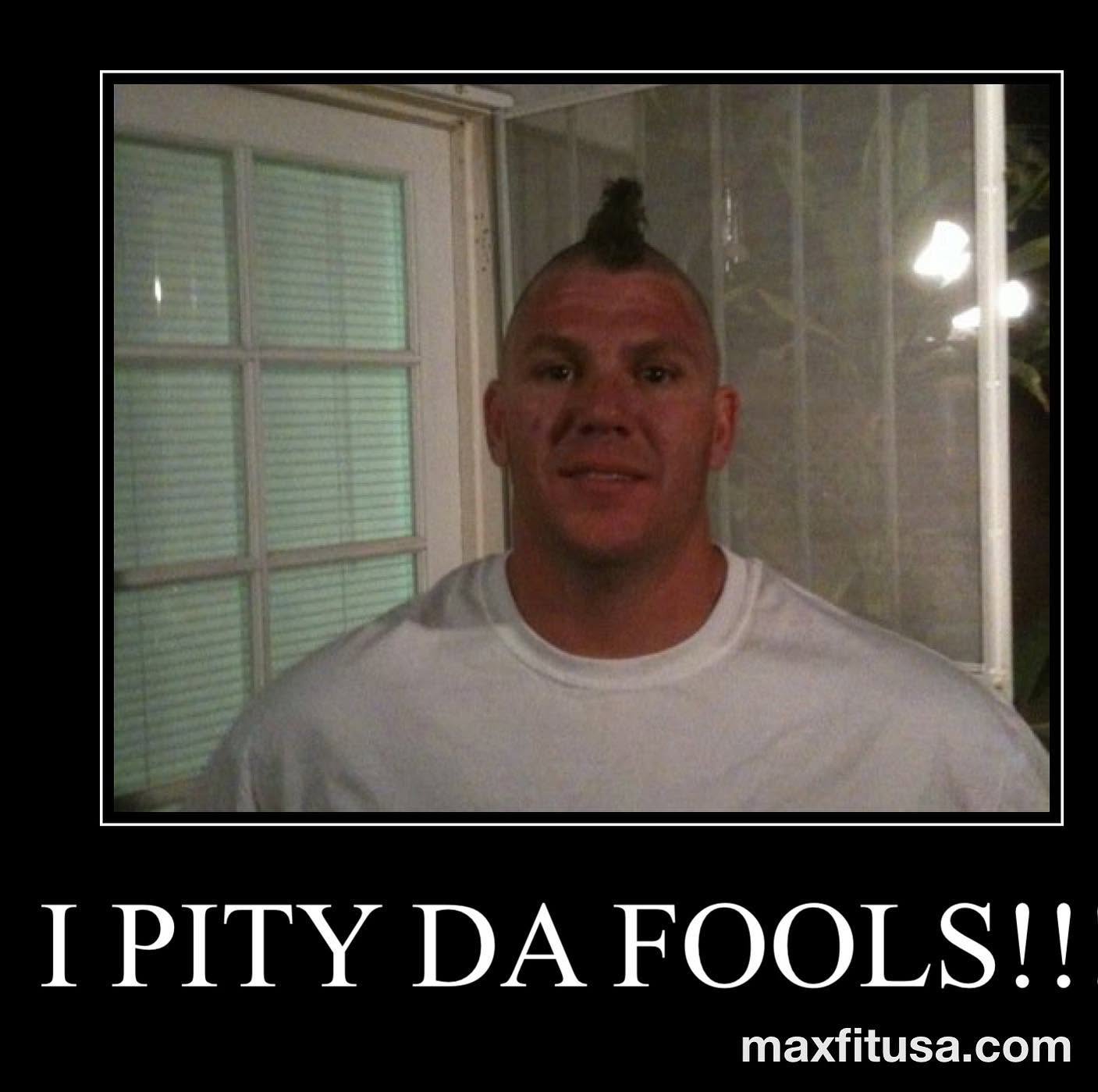Max Fit USA — I pity da fools!